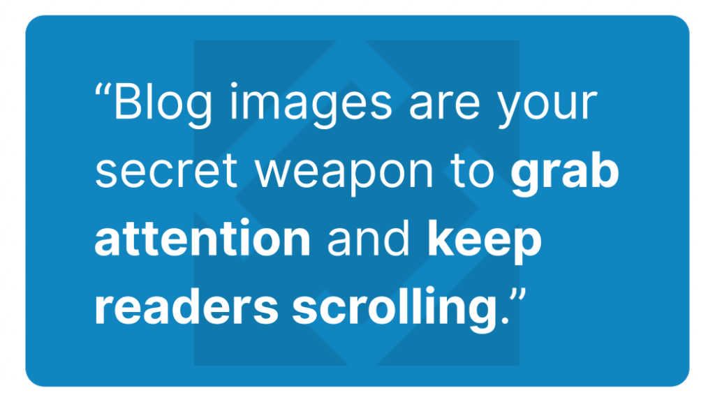 Blog images keep your readers scrolling