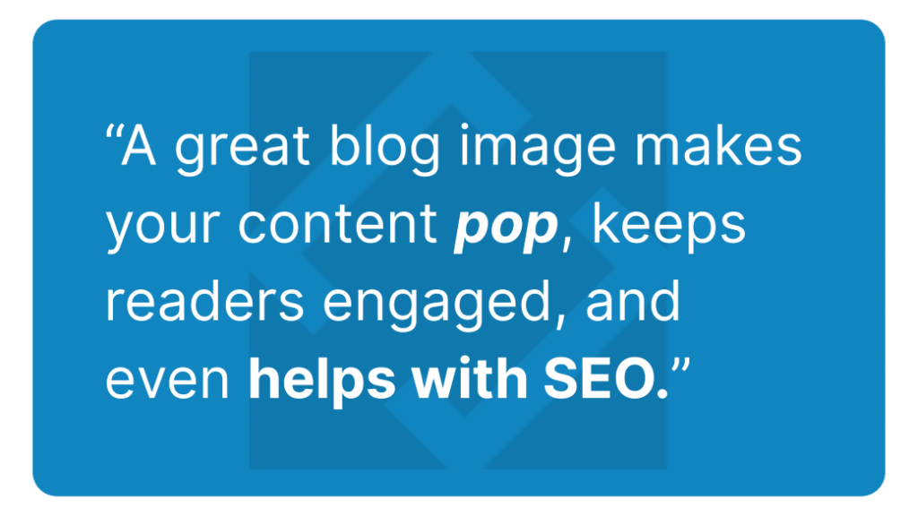 Great images make your content pop