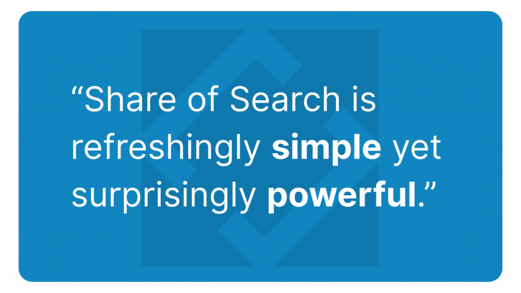 Share of Search is refreshingly simple yet surprisingly powerful
